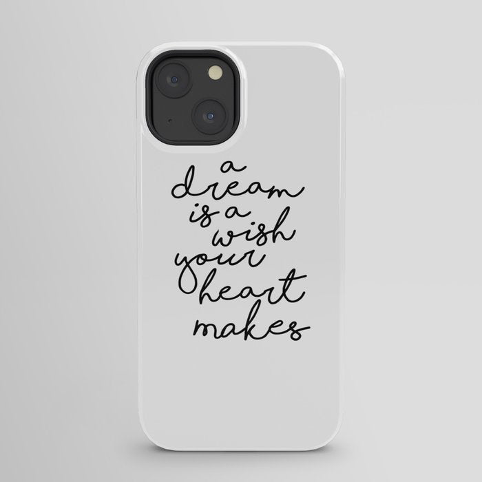 A Dream Is A Wish Your Heart Makes iPhone Case