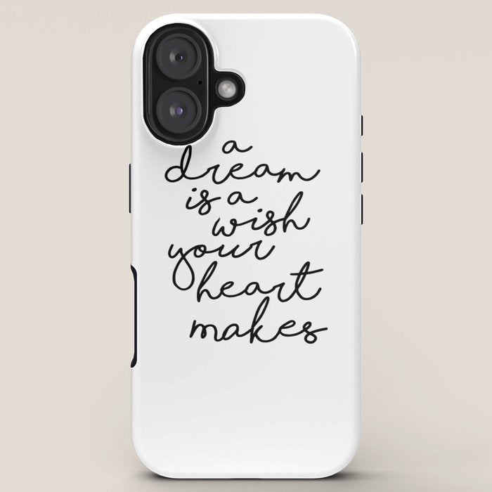 A Dream Is A Wish Your Heart Makes iPhone Case