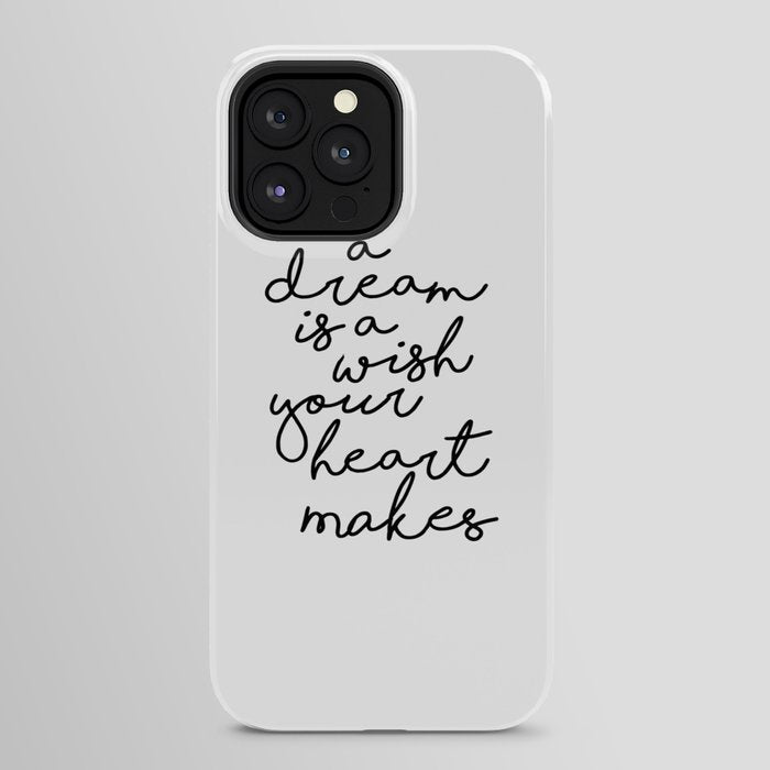 A Dream Is A Wish Your Heart Makes iPhone Case