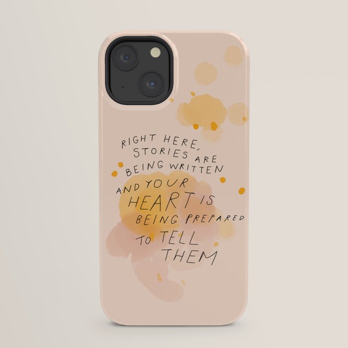 "Right Here, Stories Are Being Written" iPhone Case
