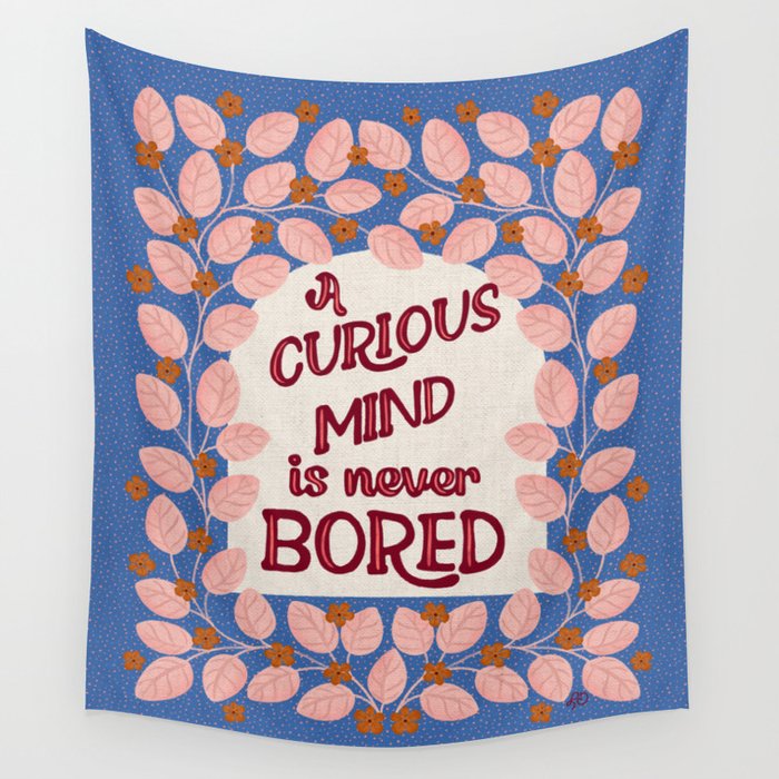 A Curious Mind Inspirational Floral Design Wall Tapestry