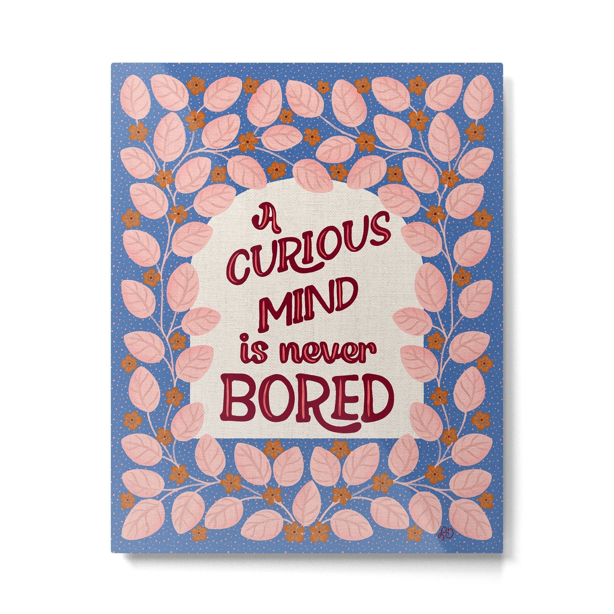 A Curious Mind Inspirational Floral Design Metal Print